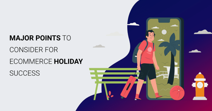 Major Points to Consider for eCommerce Holiday Success