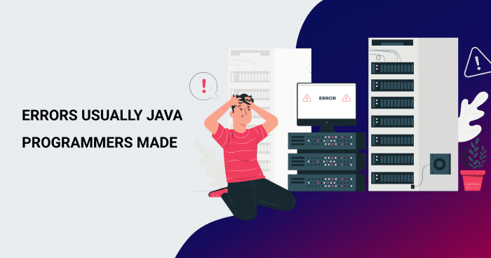 6 Errors Usually Java Programmers Made