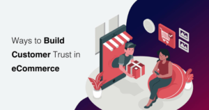 11 Ways to Build Customer Trust in eCommerce
