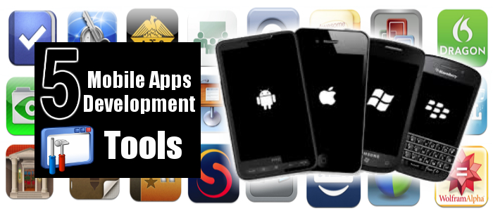 5 Highly Useful Mobile Apps Development Tools That Blow Your Mind