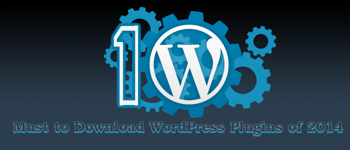 10+ Must to Download WordPress Plugins