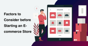 25 Factors to Consider before Starting an E-commerce Store in 2021