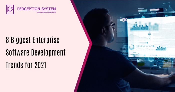 8 Biggest Enterprise Software Development Trends for 2021